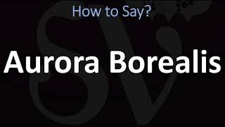 How to Pronounce Aurora Borealis CORRECTLY [upl. by Afihtan]