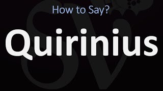 How to Pronounce Quirinius CORRECTLY [upl. by Oizirbaf]