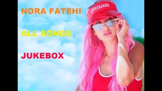 Nora Fatehi All Songs Jukebox [upl. by Collar]