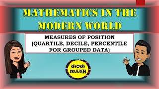 MEASURES OF POSITION OF GROUPED DATA  MATHEMATICS IN THE MODERN WORLD [upl. by Pirnot]