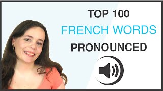 PRONOUNCE THE 100 MOST COMMON FRENCH WORDS [upl. by Tlevesoor]