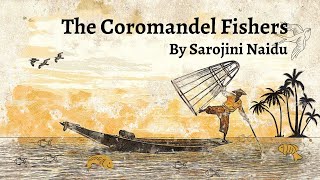 THE COROMANDEL FISHERS by Sarojini Naidu explained easily in English [upl. by Valry]