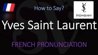 How to Pronounce Yves Saint Laurent CORRECTLY [upl. by Laurin]