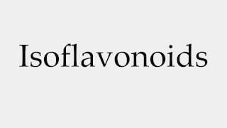 How to Pronounce Isoflavonoids [upl. by Gretna]