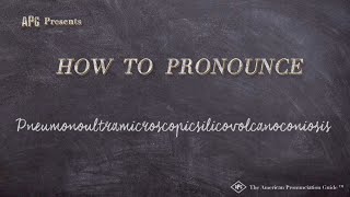 How to Pronounce Pneumonoultramicroscopicsilicovolcanoconiosis [upl. by Gladine]