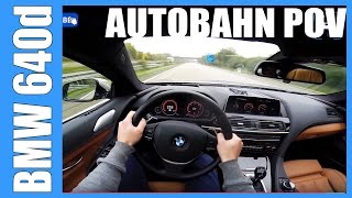 POV 2016 BMW 6 series 640d Gran Coupe FAST 255 kmh Autobahn Acceleration Sound Onboard [upl. by Nehpets382]