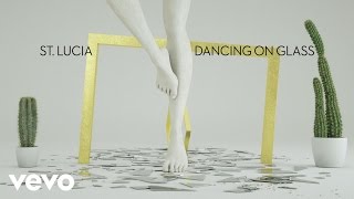 St Lucia  Dancing On Glass Audio [upl. by Eejan]