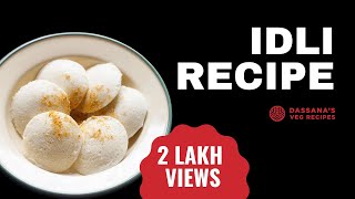 Idli Recipe Soft and Fluffy  Idli Batter  Dassanas Veg Recipes [upl. by Bakemeier]