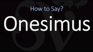 How to Pronounce Onesimus CORRECTLY [upl. by Mikiso]