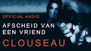 Clouseau  Afscheid Van Een Vriend Official Audio [upl. by Orodisi54]