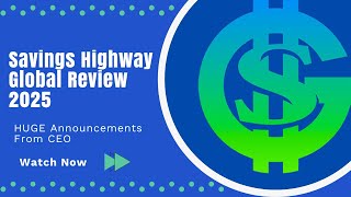 SAVINGS HIGHWAY GLOBAL RREVIEW 2025  Huge Announcements from CEO [upl. by Nnylirej57]