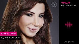 Nancy Ajram  Yay Seher Oyounoh Official Audio  نانسي عجرم  ياي سحر عيونه [upl. by Nnek]