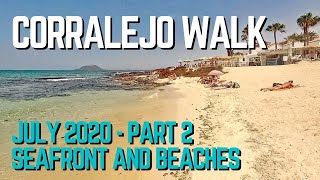 Corralejo Walk July 2020  part 2  Seafront and Beaches [upl. by Nomae]