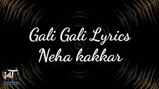 Gali Gali full song lyrics by Neha kakkar [upl. by Evander]