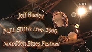 JEFF HEALEY FULL SHOW  HD  Dollby Digital 51  Live Notodden Blues Festival 2006 [upl. by Flossie]