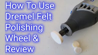 Dremel Felt Polishing Wheel And Compound  How To Use And Review [upl. by Enytsirk]