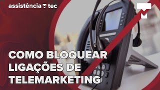 Como BLOQUEAR ligações de telemarketing definitivamente Assistência Tec 002 – TecMundo [upl. by Yursa630]