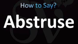 How to Pronounce Abstruse correctly [upl. by Volpe]