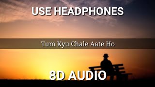 Tum kyu chale Aate Ho 8d Audio Song  Lyrics  Vicky Singh [upl. by Yddet]