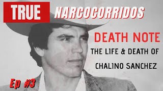 Death Note The Life amp Death of Chalino Sanchez  True Narcocorridos Ep 3 [upl. by Josephson]