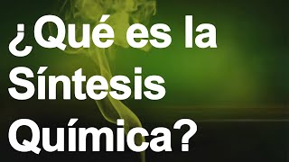 QUÉ ES LA SÍNTESIS QUÍMICA [upl. by Hester]