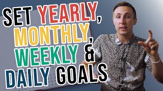 How To Set Goals Yearly Monthly Weekly And Daily [upl. by Akirre105]