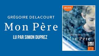 quotMon pèrequot de Grégoire Delacourt lu par Simon Duprez  Livre audio [upl. by Avon]