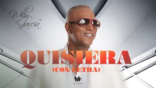 Willy García  Quisiera Lyric  Salsa Romántica con Letra [upl. by Rekab]