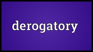 Derogatory Meaning [upl. by Kam]