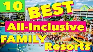 The 10 Best ALLINCLUSIVE FAMILY Resorts [upl. by Massimo]