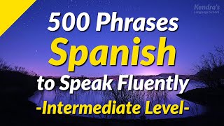 500 Slightly Long Spanish Phrases to Speak Fluently Intermediate Level [upl. by Nyl]