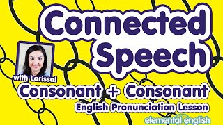 Connected Speech Consonants  Consonants  English Pronunciation Lesson [upl. by Melania]