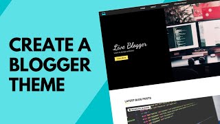 Create A Blogger Template From Scratch FULL COURSE [upl. by Nothgierc]