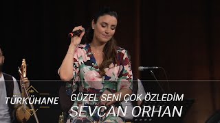 Türkühane I Sevcan Orhan  Güzel Seni Çok Özledim [upl. by Adil358]