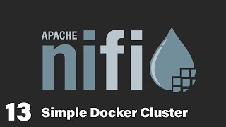 A Simple Apache Nifi 3 Node Docker Cluster  Apache Nifi  Part 13 [upl. by Brendon]