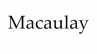 How to Pronounce Macaulay [upl. by Eilagam398]