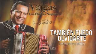 TAMBIEN PUEDO OLVIDARTE  NENITO VARGAS Y LOS PLUMAS NEGRAS [upl. by Louth]