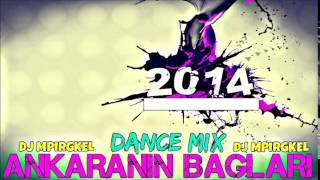 DJ Mpirgkel  Ankaranin Baglari Dance Mix 2014 [upl. by Ahsuas456]