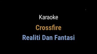 Realiti amp Fantasi  Crossfire Karaoke Version [upl. by Libys]