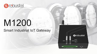 M1200  Smart Industrial IoT Gateway  Robustel [upl. by Yduj]