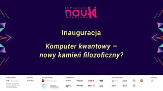 Komputer kwantowy  nowy kamień filozoficzny 24 FESTIWAL NAUKI [upl. by Sansone]