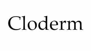 How to Pronounce Cloderm [upl. by Jillie481]