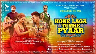 HONE LAGA TUMSE PYAAR OFFICIAL VIDEO  ABHI DUTT  SIDDHARTH N  AVNEET K  MK BLIVE  BLIVE MUSIC [upl. by Careaga]