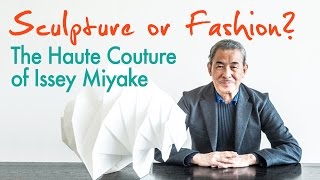 Sculpture or Fashion The Haute Couture of Issey Miyake [upl. by Pauiie]