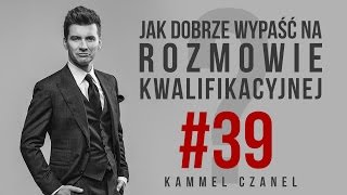 Bezbłędna ROZMOWA KWALIFIKACYJNA  Kammel Czanel 39 [upl. by Epner182]