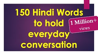 150 Hindi words to hold Everyday Conversation  Learn Hindi through English [upl. by Llerreg]