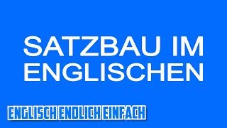 Englischer Satzbau  Auf Deutsch erklärt [upl. by Bernadina]