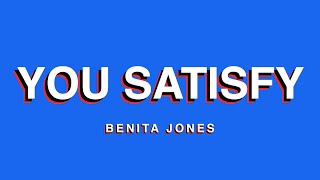 You Satisfy Official Lyric Video  Benita Jones [upl. by Schramke]