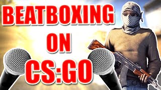 WHEN A BEATBOXER PLAYS CSGO 4 [upl. by Carolin]