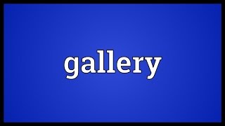 Gallery Meaning [upl. by Nylodnew]